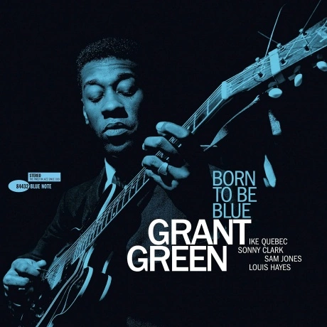 Grant Green - Born To Be Blue (Analogue, Tone Poet) (06025778684...