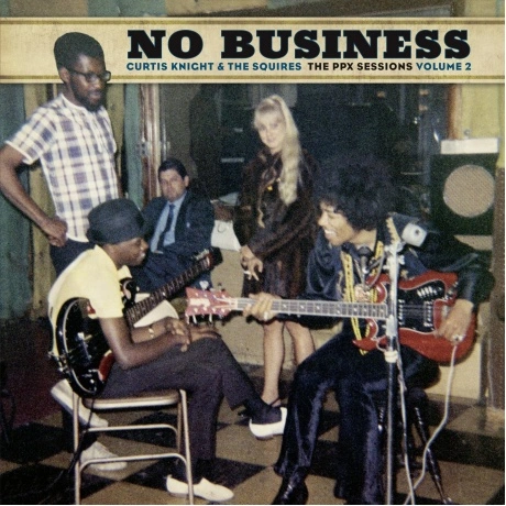 Jimi Hendrix & Knight Curtis & Sq - No Business: The Ppx Session...