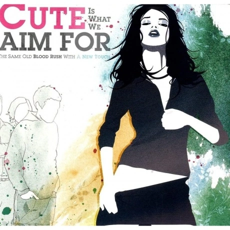 Cute Is What We Aim For - The Same Old Blood Rush With A New Tou...