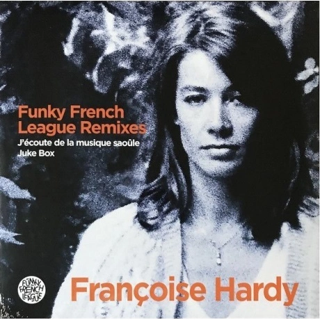 Hardy, Francoise / Funky French League, J'Ecoute De La Musique S...