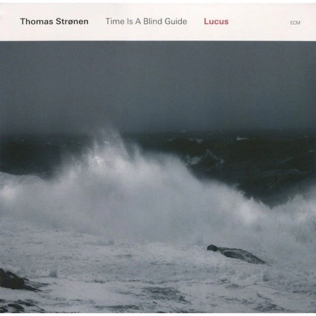 Thomas Stronen - Time Is A Blind Guide - Lucus (0602557989281) в...
