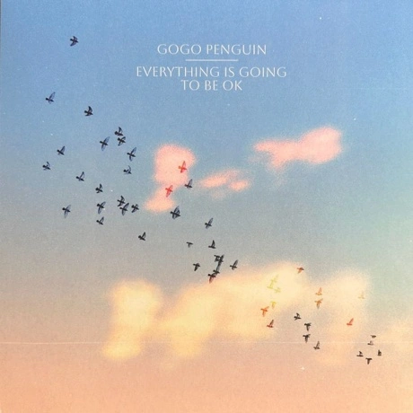 GoGo Penguin - Everything Is Going To Be Ok (0196587699512) вини...