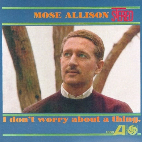 Mose Allison - I Don't Worry About A Thing (0090771825612) винил...