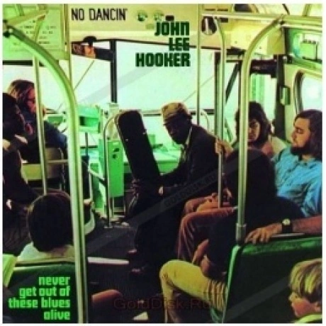 John Lee Hooker - Never Get Out Of These Blues Alive (0600753415...