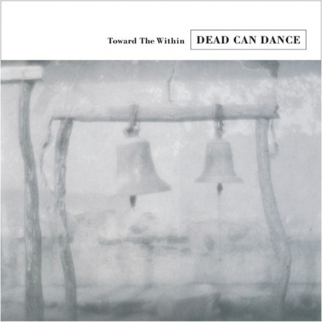 Dead Can Dance - Toward The Within (0652637362718) виниловая пластинка - фото 1