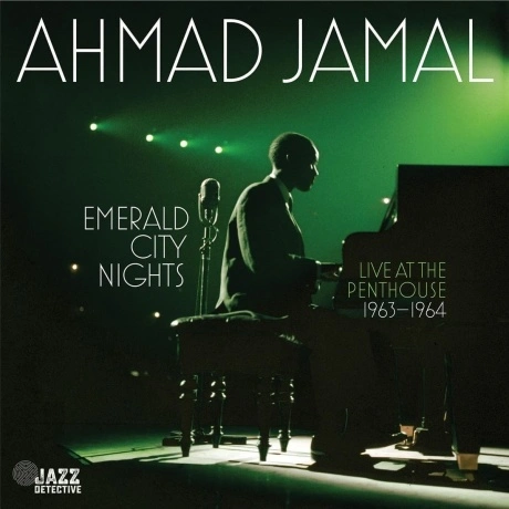 Ahmad Jamal - Emerald City Nights: Live At The Penthouse 1963 - ...