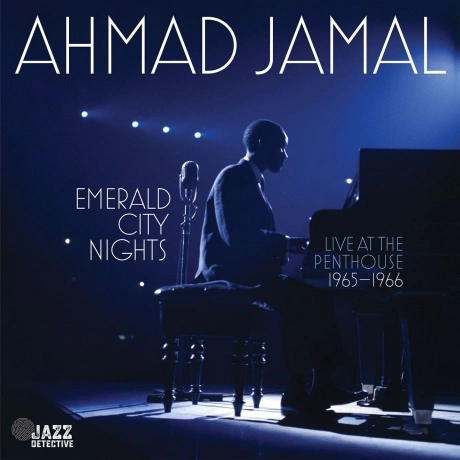 Ahmad Jamal - Emerald City Nights: Live At The Penthouse 1965 - ...