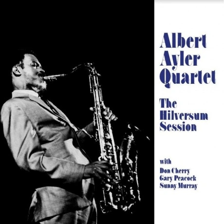 Albert Ayler - Hilversum Session (0769791973701) виниловая пласт...