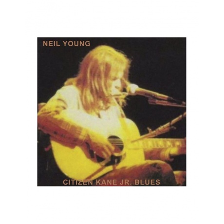 Виниловая пластинка Young, Neil, Citizen Kane Jr. Blues (0093624885108) - фото 1