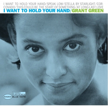 Grant Green - I Want To Hold Your Hand (Analogue, Tone Poet) (06...