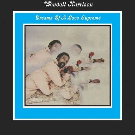 Wendell Harrison - Dreams Of A Love Supreme (Analogue) (50601496...