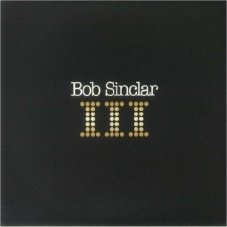 Bob Sinclar - III (3596974397163) виниловая пластинка - фото 1