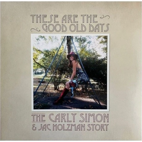 Carly Simon - These Are The Good Old Days: The Carly Simon & Jac...