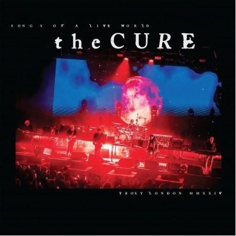 The Cure - Songs Of A Live World: Troxy London MMXXIV (060247563...
