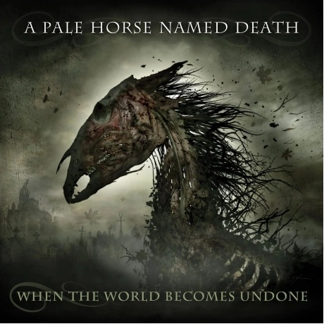 A Pale Horse Named Death - When The World Becomes Undone (088692...