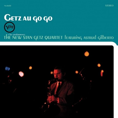 Stan Getz; Astrud Gilberto - Getz Au Go Go (Analogue, Acoustic S...