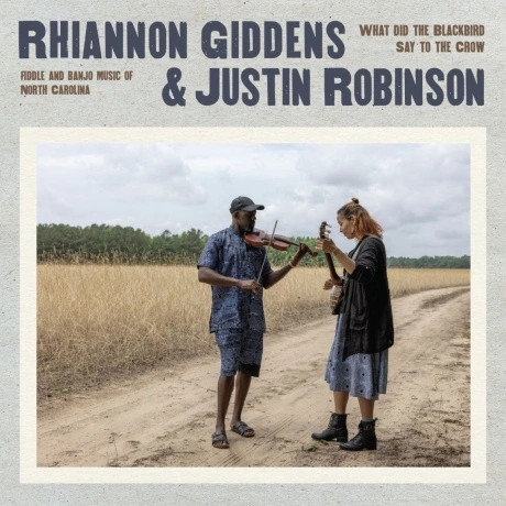 Rhiannon Giddens; Justin Robinson - What Did The Blackbird Say T...
