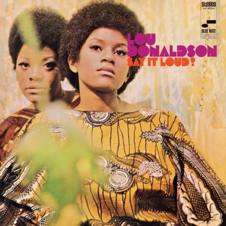 Lou Donaldson - Say It Loud! (0602465149708) виниловая пластинка - фото 1