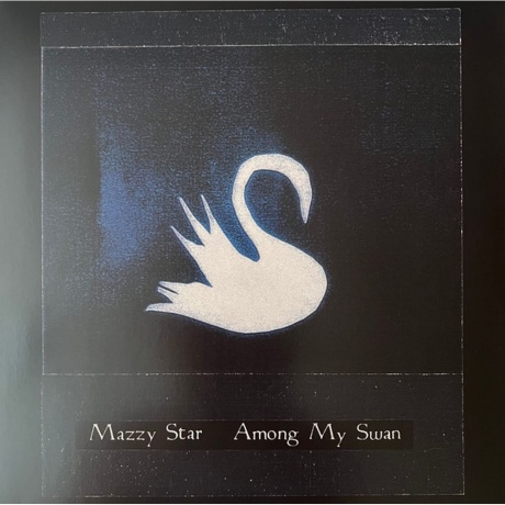 Mazzy Star - Among My Swan (0602475768418) виниловая пластинка - фото 1
