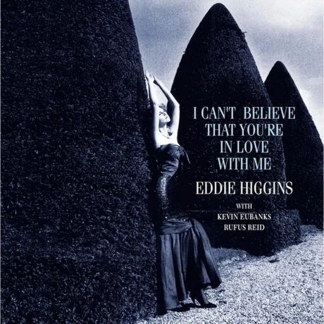Eddie Higgins - I Can't Believe That You're In Love With Me (Aud...