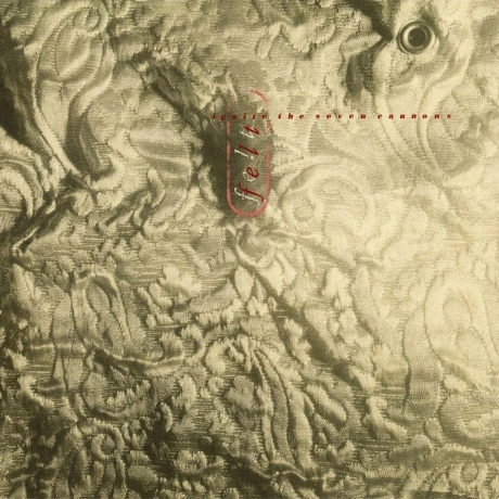 Felt - Ignite The Seven Cannons (5013929078314) виниловая пласти...