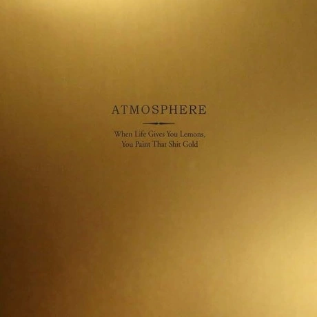 Atmosphere - When Life Gives You Lemons, You Paint That Shit Gol...