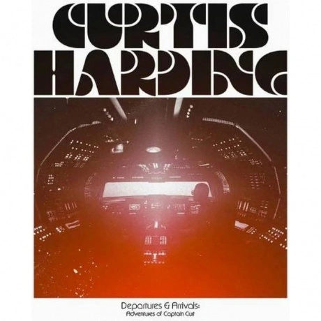 Curtis Harding - Departures & Arrivals: Adventures Of Captain Cu...