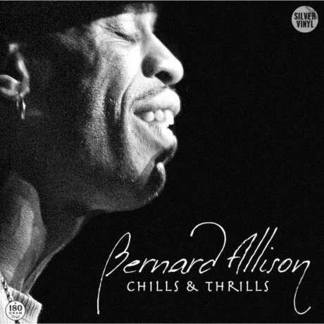 Bernard Allison - Chills & Thrills (Silver) (0710347210214) вини...
