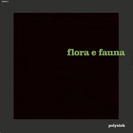 Polysick - Flora E Fauna (4251804121118) виниловая пластинка