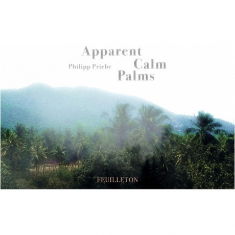 Philipp Priebe - Apparent Calm Palms (4251804136464) виниловая пластинка - фото 1