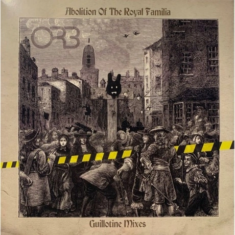 The Orb - Abolition Of The Royal Familia (Guillotine Mixes) (Col...