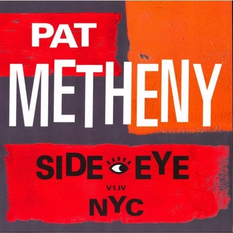 Pat Metheny - Side-Eye Nyc (V1.Iv) (4050538693935) виниловая пла...