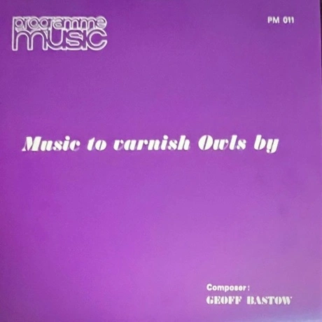 Geoff Bastow - Music To Varnish Owls By (4251804182409) винилова...
