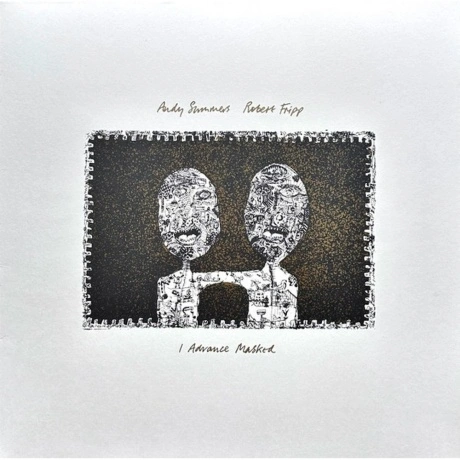 Robert Fripp & Andy Summers - I Advance Masked (0633367797711) в...