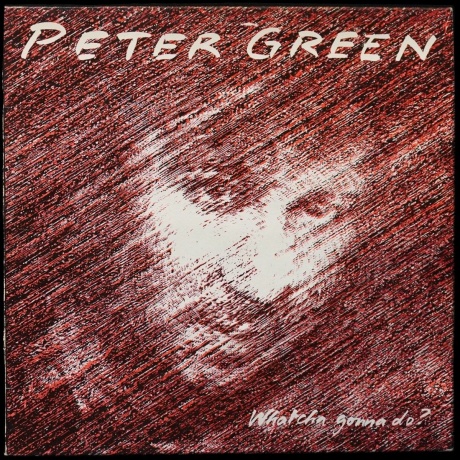 Peter Green - Whatcha Gonna Do? (9010974002123) виниловая пластинка - фото 1