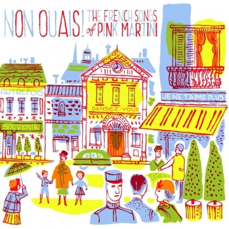 Pink Martini - Non Ouais! The French Songs Of Pink Martini (Tri-...