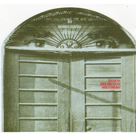 Banco Del Mutuo Soccorso - Io Sono Nato Libero (0199584389417)