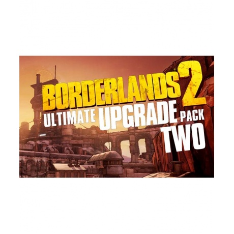 Игра для ПК Borderlands 2: Ultimate Vault Hunter Upgrade Pack 2 ...