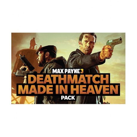 Игра для ПК Max Payne 3 - Deathmatch Made in Heaven Pack DLC [2K...
